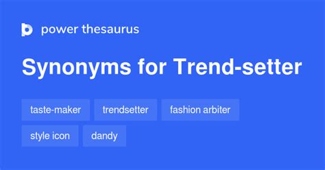 synonym for trend setter.